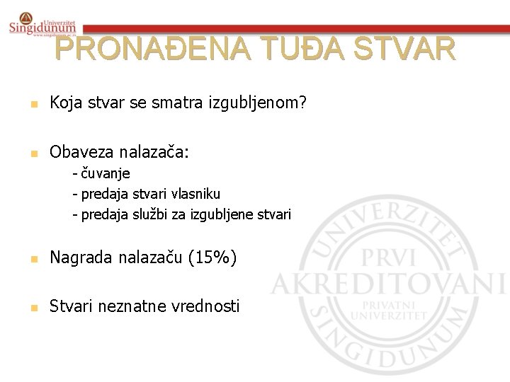 PRONAĐENA TUĐA STVAR n Koja stvar se smatra izgubljenom? n Obaveza nalazača: n n