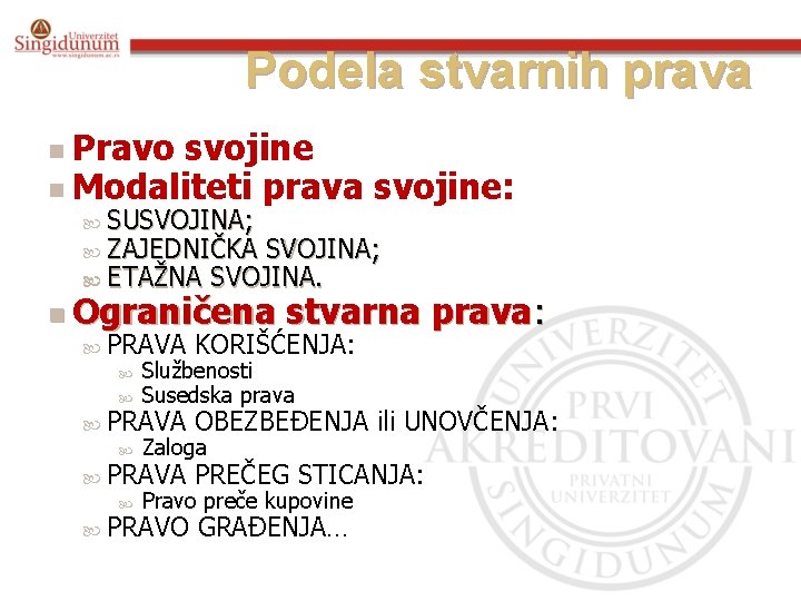 Podela stvarnih prava n Pravo svojine n Modaliteti prava svojine: SUSVOJINA; ZAJEDNIČKA SVOJINA; ETAŽNA