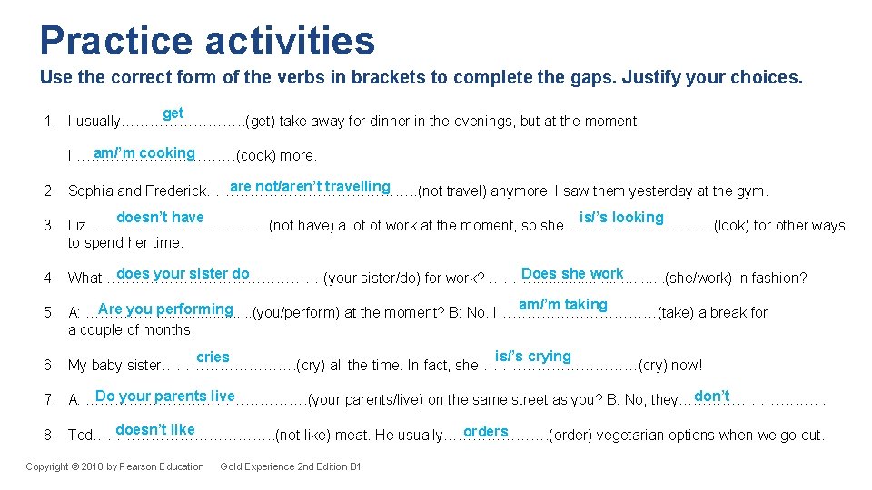 Practice activities Use the correct form of the verbs in brackets to complete the Practice activities Use the correct form of the verbs in brackets to complete the