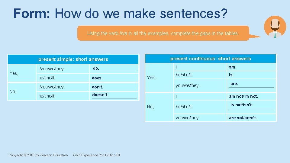 Form: How do we make sentences? Using the verb live in all the examples, Form: How do we make sentences? Using the verb live in all the examples,
