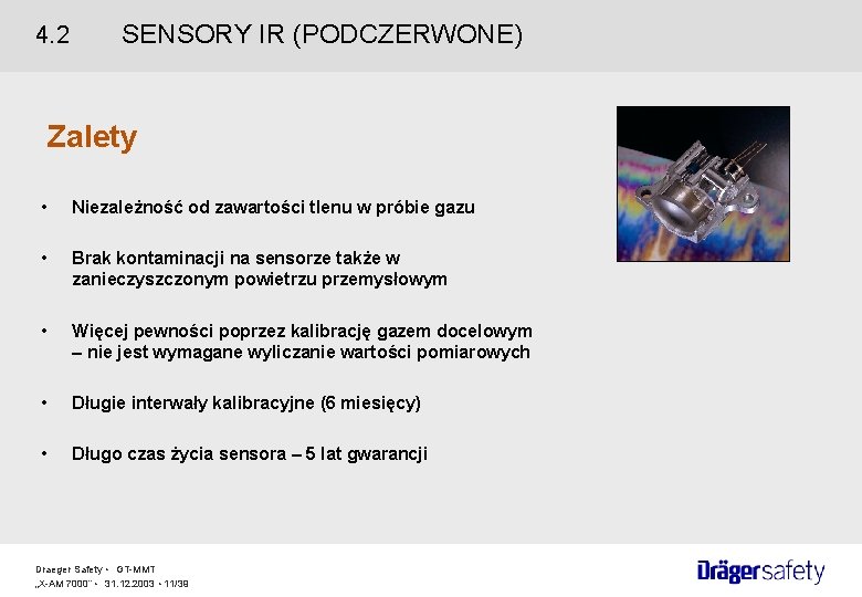 4. 2 SENSORY IR (PODCZERWONE) Zalety • Niezależność od zawartości tlenu w próbie gazu