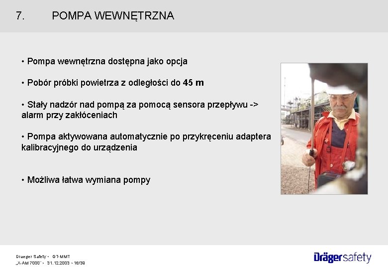 7. POMPA WEWNĘTRZNA • Pompa wewnętrzna dostępna jako opcja • Pobór próbki powietrza z