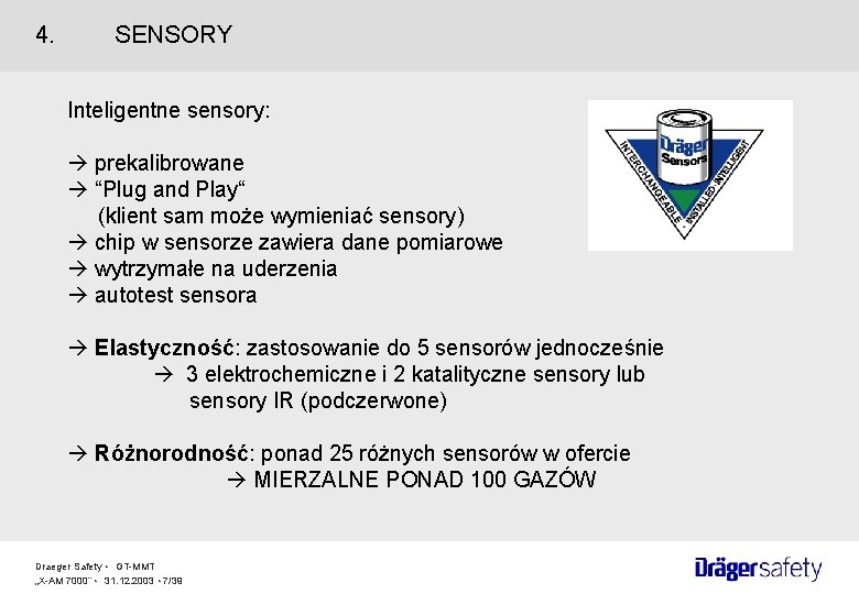 4. SENSORY Inteligentne sensory: prekalibrowane “Plug and Play“ (klient sam może wymieniać sensory) chip