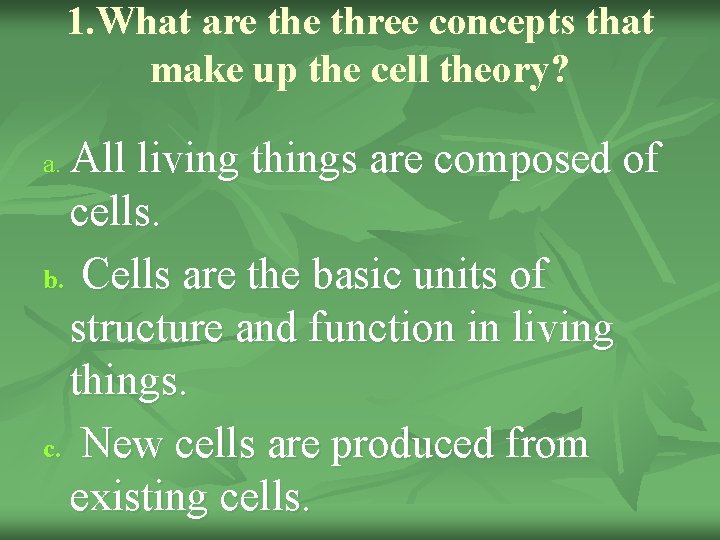 1. What are three concepts that make up the cell theory? All living things