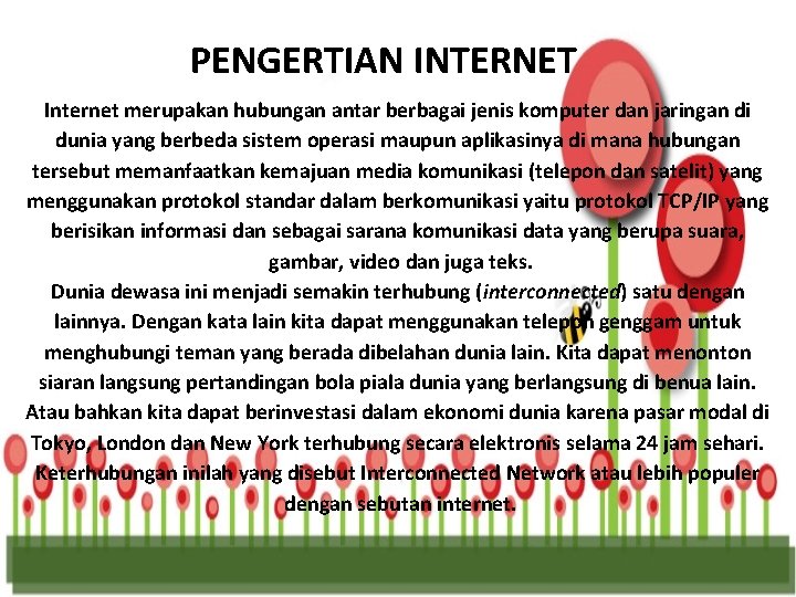 PENGERTIAN INTERNET Internet merupakan hubungan antar berbagai jenis komputer dan jaringan di dunia yang