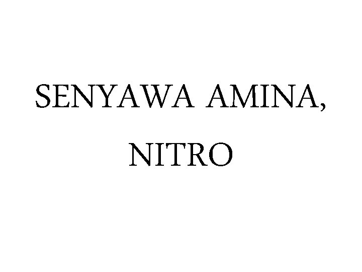 SENYAWA AMINA, NITRO 
