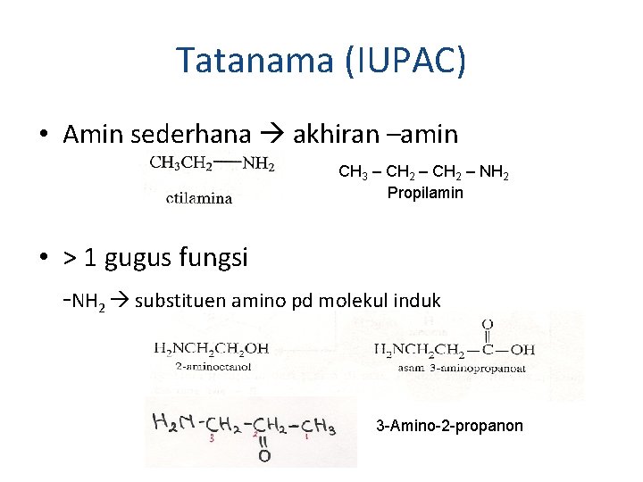 Tatanama (IUPAC) • Amin sederhana akhiran –amin CH 3 – CH 2 – NH