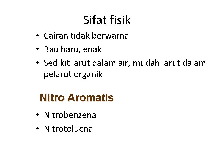 Sifat fisik • Cairan tidak berwarna • Bau haru, enak • Sedikit larut dalam