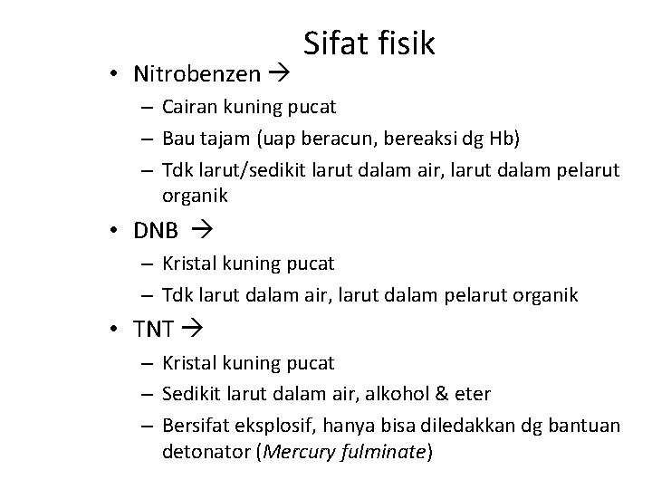  • Nitrobenzen Sifat fisik – Cairan kuning pucat – Bau tajam (uap beracun,