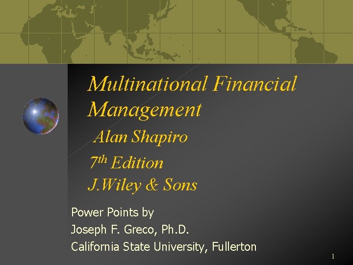 Multinational Financial Management Alan Shapiro 7 th Edition J. Wiley & Sons Power Points