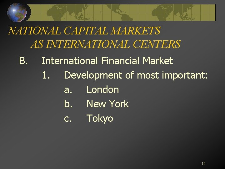 NATIONAL CAPITAL MARKETS AS INTERNATIONAL CENTERS B. International Financial Market 1. Development of most