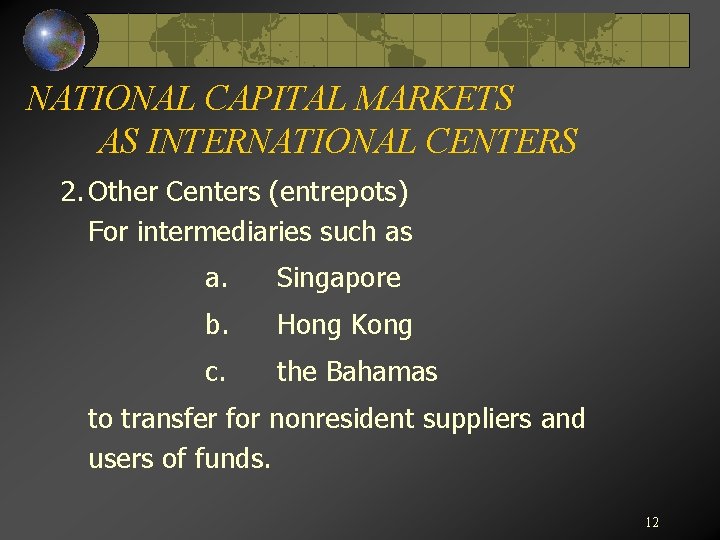 NATIONAL CAPITAL MARKETS AS INTERNATIONAL CENTERS 2. Other Centers (entrepots) For intermediaries such as