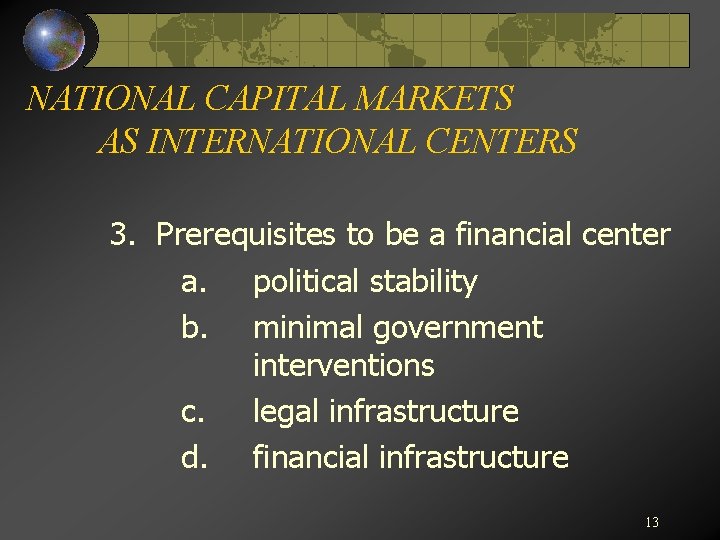 NATIONAL CAPITAL MARKETS AS INTERNATIONAL CENTERS 3. Prerequisites to be a financial center a.