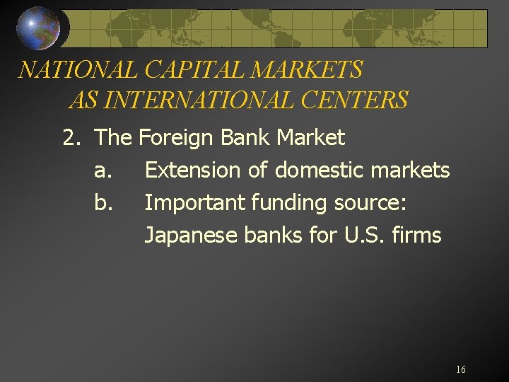NATIONAL CAPITAL MARKETS AS INTERNATIONAL CENTERS 2. The Foreign Bank Market a. Extension of