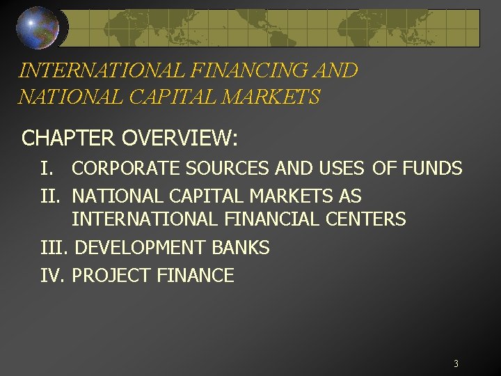 INTERNATIONAL FINANCING AND NATIONAL CAPITAL MARKETS CHAPTER OVERVIEW: I. CORPORATE SOURCES AND USES OF