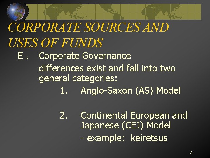 CORPORATE SOURCES AND USES OF FUNDS E. Corporate Governance differences exist and fall into