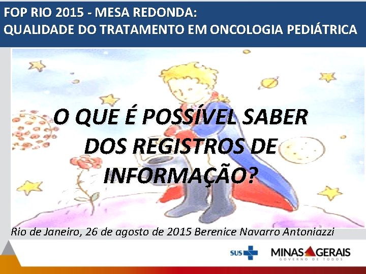 FOP RIO 2015 - MESA REDONDA: QUALIDADE DO TRATAMENTO EM ONCOLOGIA PEDIÁTRICA O QUE