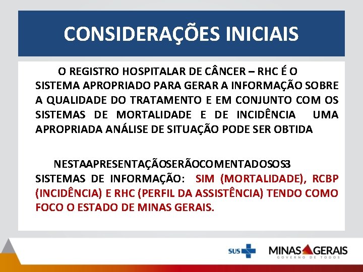 CONSIDERAÇÕES INICIAIS O REGISTRO HOSPITALAR DE C NCER – RHC É O SISTEMA APROPRIADO