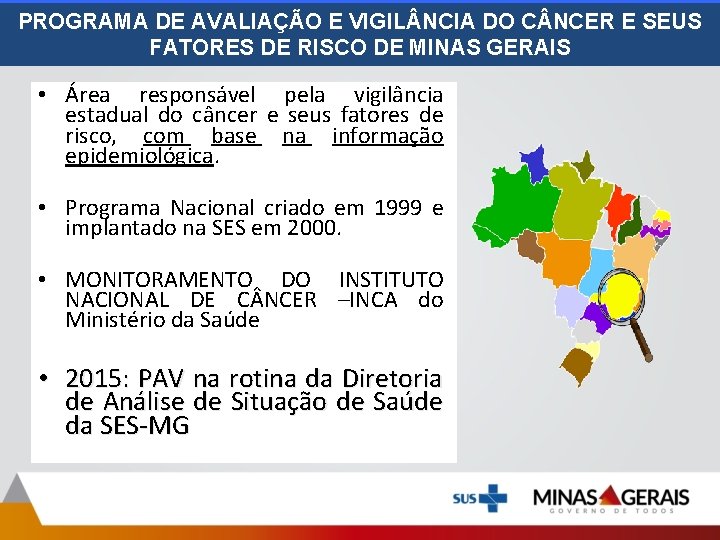 PROGRAMA DE AVALIAÇÃO E VIGIL NCIA DO C NCER E SEUS FATORES DE RISCO