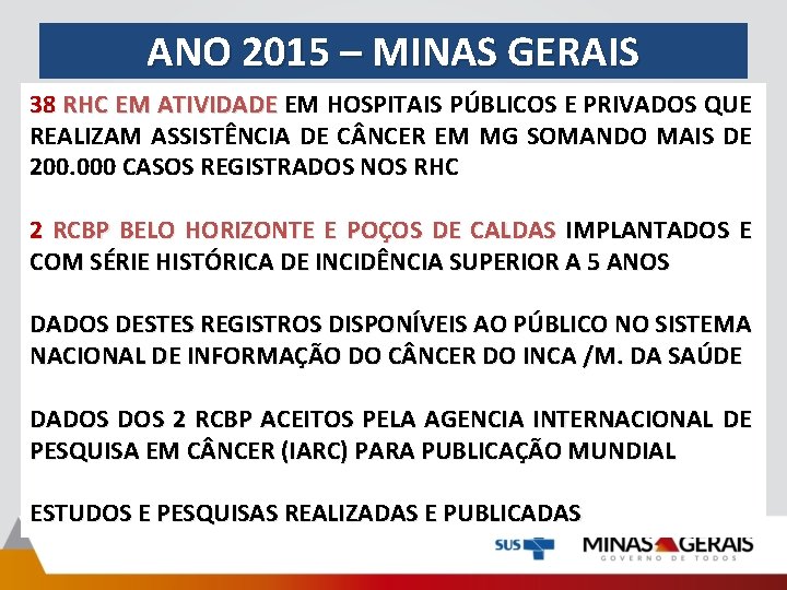 ANO 2015 – MINAS GERAIS 38 RHC EM ATIVIDADE EM HOSPITAIS PÚBLICOS E PRIVADOS