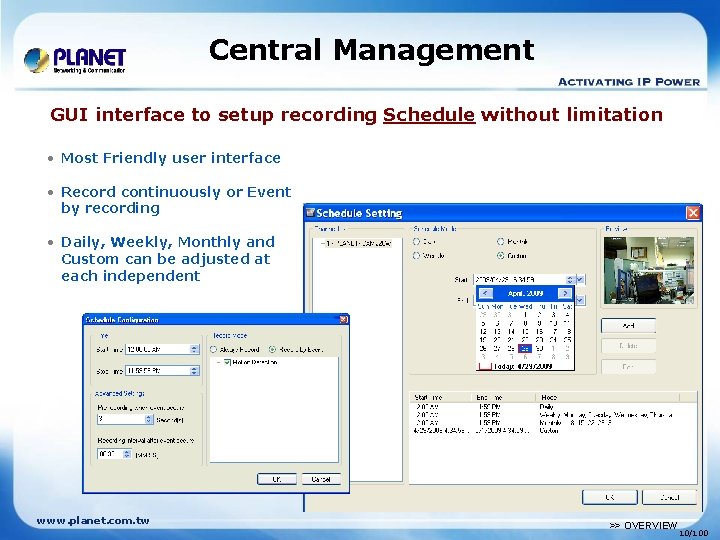 Central Management GUI interface to setup recording Schedule without limitation • Most Friendly user