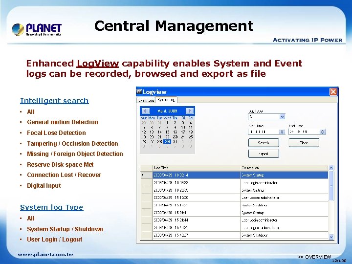 Central Management Enhanced Log. View capability enables System and Event logs can be recorded,