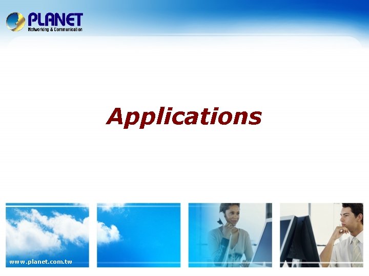 Applications www. planet. com. tw 