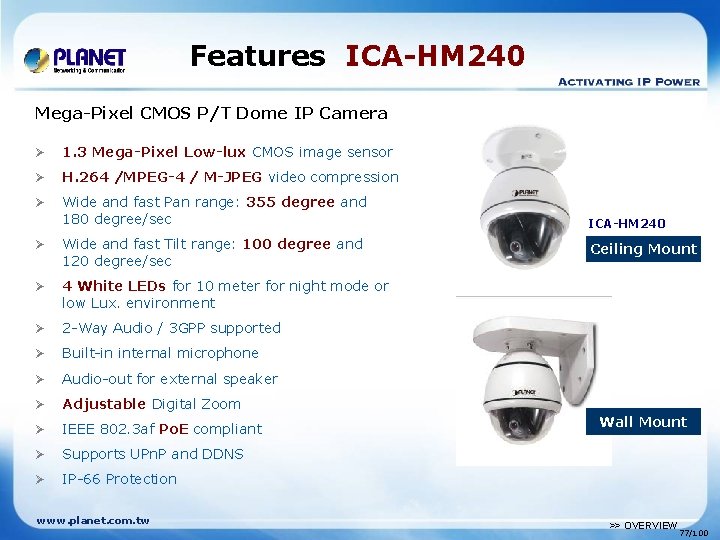 Features ICA-HM 240 Mega-Pixel CMOS P/T Dome IP Camera Ø 1. 3 Mega-Pixel Low-lux