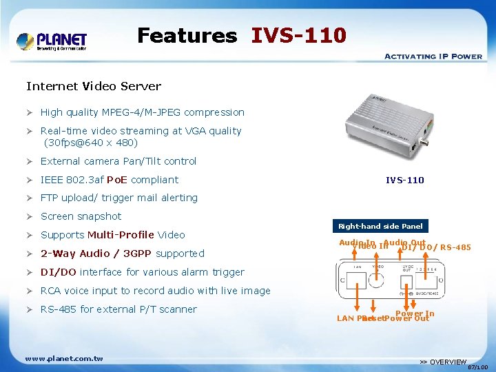 Features IVS-110 Internet Video Server Ø High quality MPEG-4/M-JPEG compression Ø Real-time video streaming