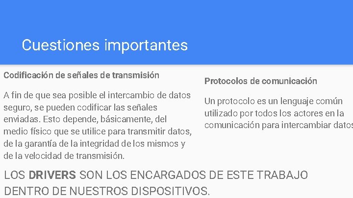 Cuestiones importantes Codificación de señales de transmisión A fin de que sea posible el