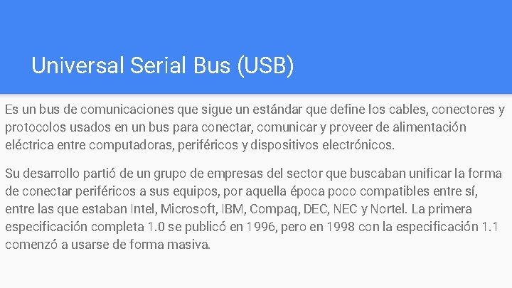 Universal Serial Bus (USB) Es un bus de comunicaciones que sigue un estándar que