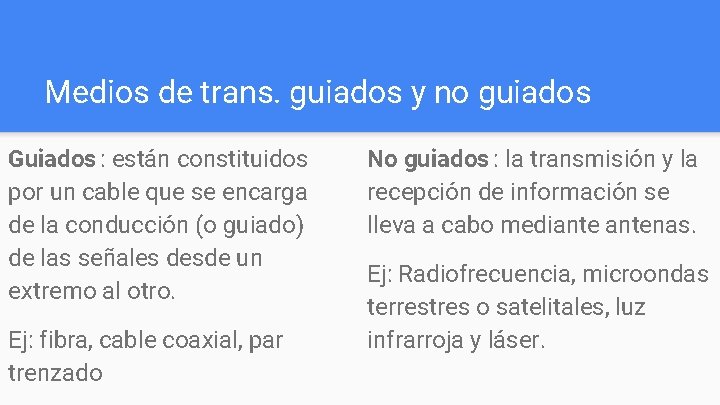 Medios de trans. guiados y no guiados Guiados : están constituidos por un cable