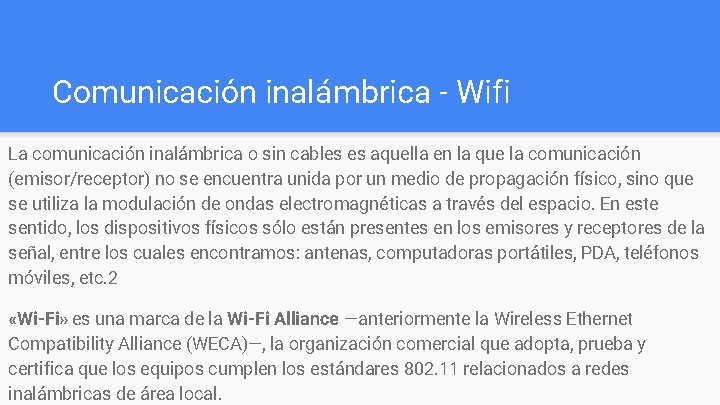 Comunicación inalámbrica - Wifi La comunicación inalámbrica o sin cables es aquella en la