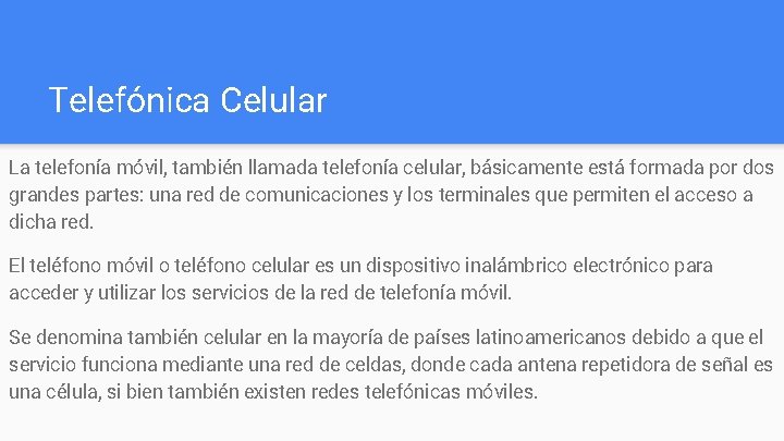 Telefónica Celular La telefonía móvil, también llamada telefonía celular, básicamente está formada por dos