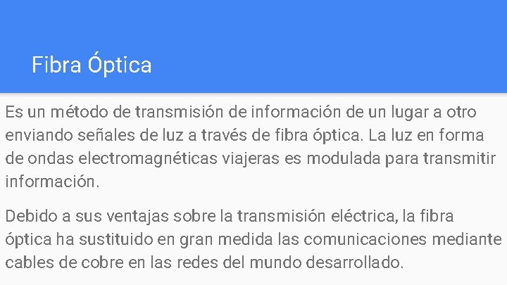 Fibra Óptica Es un método de transmisión de información de un lugar a otro