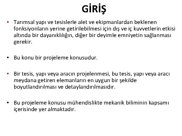 GİRİŞ • Tarımsal yapı ve tesislerle alet ve ekipmanlardan beklenen fonksiyonların yerine getirilebilmesi için GİRİŞ • Tarımsal yapı ve tesislerle alet ve ekipmanlardan beklenen fonksiyonların yerine getirilebilmesi için