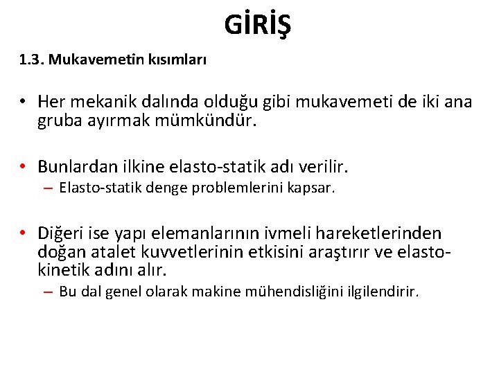 GİRİŞ 1. 3. Mukavemetin kısımları • Her mekanik dalında olduğu gibi mukavemeti de iki GİRİŞ 1. 3. Mukavemetin kısımları • Her mekanik dalında olduğu gibi mukavemeti de iki