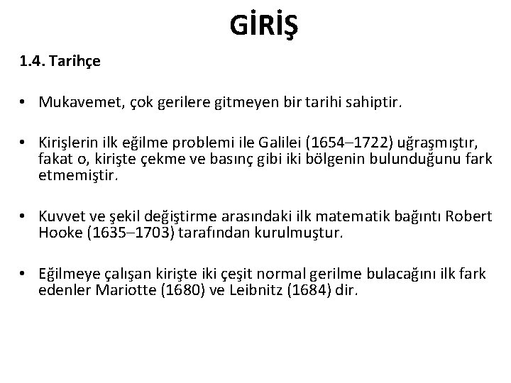 GİRİŞ 1. 4. Tarihçe • Mukavemet, çok gerilere gitmeyen bir tarihi sahiptir. • Kirişlerin GİRİŞ 1. 4. Tarihçe • Mukavemet, çok gerilere gitmeyen bir tarihi sahiptir. • Kirişlerin