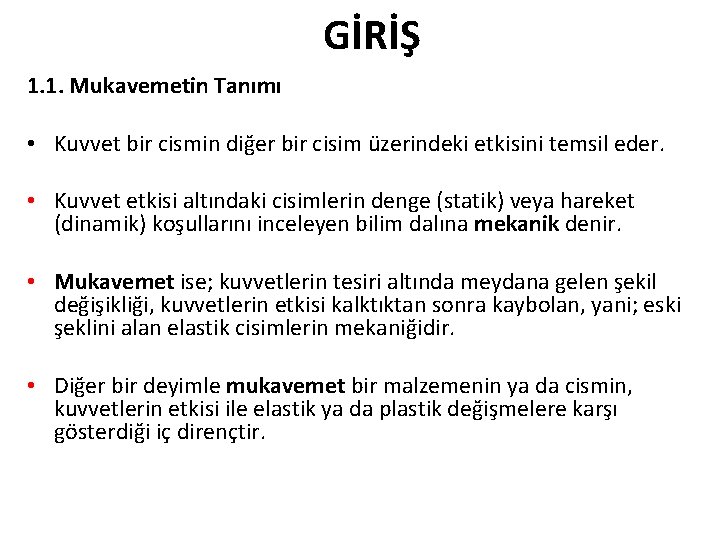 GİRİŞ 1. 1. Mukavemetin Tanımı • Kuvvet bir cismin diğer bir cisim üzerindeki etkisini GİRİŞ 1. 1. Mukavemetin Tanımı • Kuvvet bir cismin diğer bir cisim üzerindeki etkisini