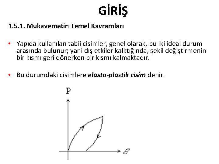 GİRİŞ 1. 5. 1. Mukavemetin Temel Kavramları • Yapıda kullanılan tabii cisimler, genel olarak, GİRİŞ 1. 5. 1. Mukavemetin Temel Kavramları • Yapıda kullanılan tabii cisimler, genel olarak,
