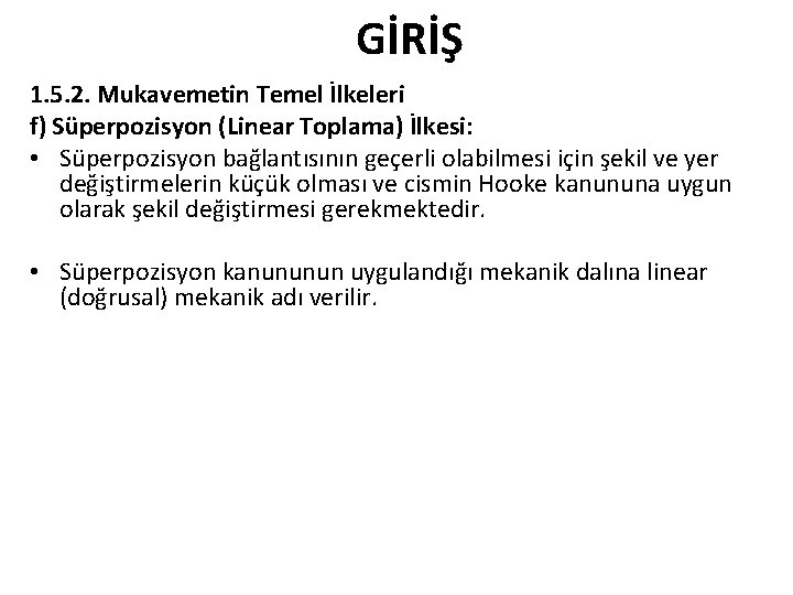 GİRİŞ 1. 5. 2. Mukavemetin Temel İlkeleri f) Süperpozisyon (Linear Toplama) İlkesi: • Süperpozisyon GİRİŞ 1. 5. 2. Mukavemetin Temel İlkeleri f) Süperpozisyon (Linear Toplama) İlkesi: • Süperpozisyon
