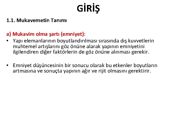 GİRİŞ 1. 1. Mukavemetin Tanımı a) Mukavim olma şartı (emniyet): • Yapı elemanlarının boyutlandırılması GİRİŞ 1. 1. Mukavemetin Tanımı a) Mukavim olma şartı (emniyet): • Yapı elemanlarının boyutlandırılması