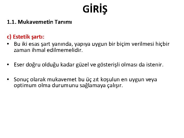 GİRİŞ 1. 1. Mukavemetin Tanımı c) Estetik şartı: • Bu iki esas şart yanında, GİRİŞ 1. 1. Mukavemetin Tanımı c) Estetik şartı: • Bu iki esas şart yanında,