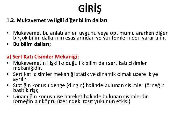 GİRİŞ 1. 2. Mukavemet ve ilgili diğer bilim dalları • Mukavemet bu anlatılan en GİRİŞ 1. 2. Mukavemet ve ilgili diğer bilim dalları • Mukavemet bu anlatılan en