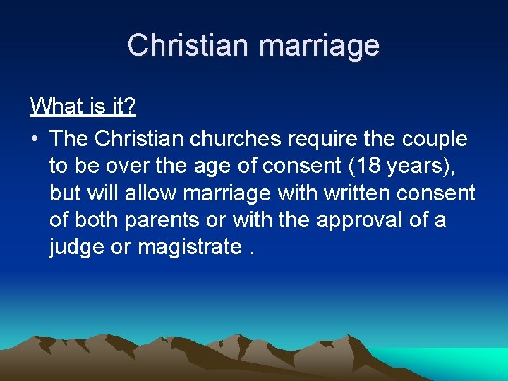 Christian marriage What is it? • The Christian churches require the couple to be