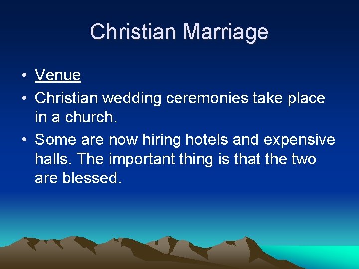 Christian Marriage • Venue • Christian wedding ceremonies take place in a church. •