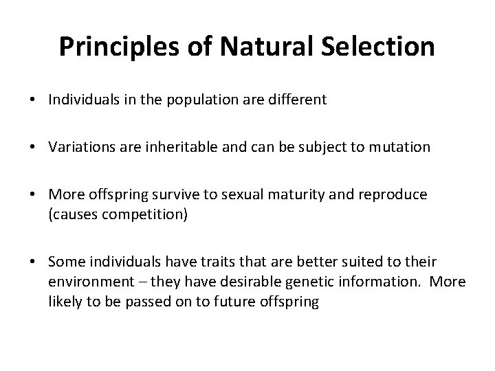 Principles of Natural Selection • Individuals in the population are different • Variations are