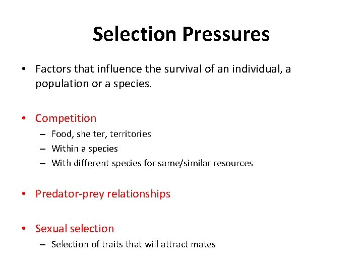 Selection Pressures • Factors that influence the survival of an individual, a population or