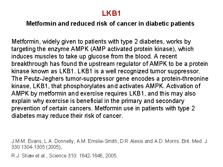 LKB 1 Metformin and reduced risk of cancer in diabetic patients Metformin, widely given