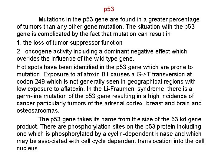 p 53 Mutations in the p 53 gene are found in a greater percentage